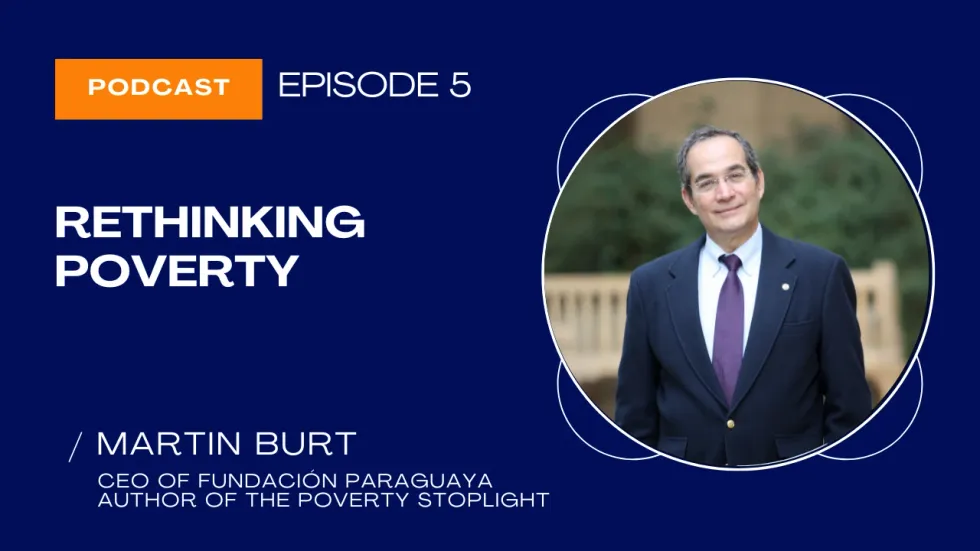 Episode 5 | Rethinking Poverty with Martin Burt
